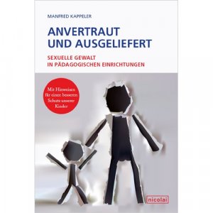 ISBN 9783894796266: Anvertraut und ausgeliefert - Sexuelle Gewalt in pädagogischen Einrichtungen