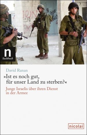 ISBN 9783894796891: Ist es noch gut, für unser Land zu sterben?' – Junge Israelis über ihren Dienst in der Armee