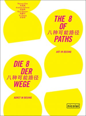 gebrauchtes Buch – Eller, Thomas; Schmid – Die 8 der Wege - Kunst in Beijing