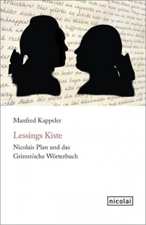 ISBN 9783894798536: Lessings Kiste - Nicolais Plan und das Grimm´sche Wörterbuch