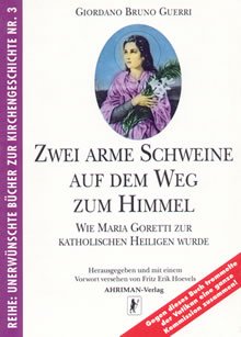 ISBN 9783894845032: Zwei arme Schweine auf dem Weg zum Himmel - Wie Maria Goretti zur katholischen Heiligen wurde