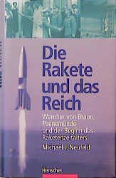 ISBN 9783894873257: Die Rakete und das Reich - Wernher von Braun, Peenemünde und der Beginn des Raketenzeitalters  -  innen wie neu