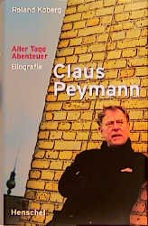 gebrauchtes Buch – Peymann, Claus; Koberg – Aller Tage Abenteuer . Biografie- signiert