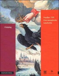 ISBN 9783894873875: Preußen 1701. Eine europäische Geschichte. Katalog. Herausgegeben vom Deutschen Historischen Museum.