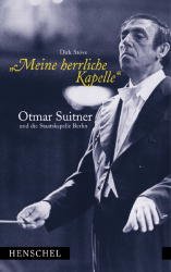 ISBN 9783894874247: Meine herrliche Kapelle. Otmar Suitner und die Staatskapelle Berlin