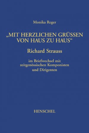 ISBN 9783894874384: Mit herzlichen Grüßen von Haus zu Haus - Richard Strauss im Briefwechsel mit zeitgenössischen Komponisten und Dirigenten  (Veröffentlichungen der Richard-Strauss-Gesellschaft, Band 18)