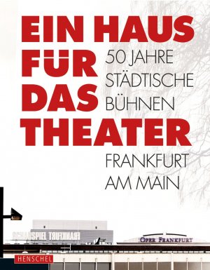 ISBN 9783894877323: Ein Haus für das Theater - 50 Jahre Städtische Bühnen Frankfurt am Main