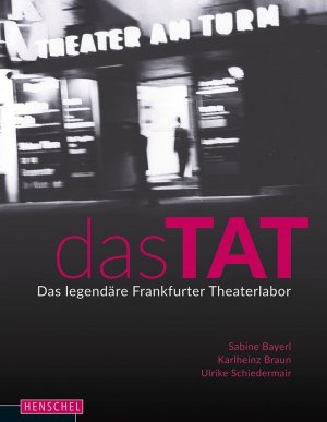 ISBN 9783894877859: Das TAT - Das legendäre Frankfurter Theaterlabor