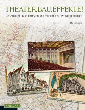 ISBN 9783894877873: THEATER.BAU.EFFEKTE! – Der Architekt Max Littmann und München zur Prinzregentenzeit