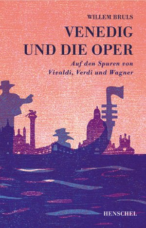 gebrauchtes Buch – Willem Bruls – Venedig und die Oper - auf den Spuren von Vivaldi, Verdi und Wagner.