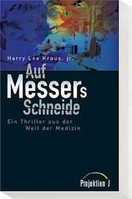 ISBN 9783894905118: Auf Messers Schneide. Ein Thriller aus der Welt der Medizin