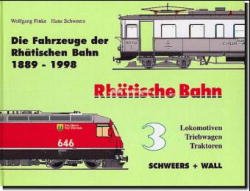 gebrauchtes Buch – Finke, Wolfgang; Schweers – Die Fahrzeuge der Rhätischen Bahn 1889-1998 / Die Fahrzeuge der Rhätischen Bahn 1889-1998 - Lokomotiven - Triebwagen - Traktoren