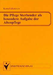 ISBN 9783894951573: Die Pflege Sterbender als besondere Aufgabe der Altenpflege