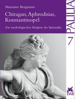 ISBN 9783895001239: Chiragan, Aphrodisias, Konstantinopel - Zur mythologischen Skulptur der Spätantike