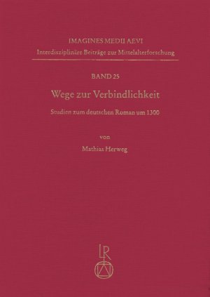 ISBN 9783895007255: Wege zur Verbindlichkeit - Studien zum deutschen Roman um 1300