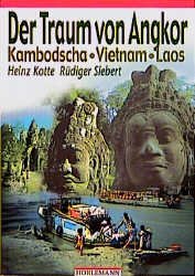 gebrauchtes Buch – Heinz Kotte – Der Traum von Angkor: Menschen und Mächte am Mekong. Kambodscha - Vietnam - Laos: Vietnam, Kambodscha, Laos