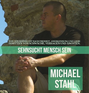 ISBN 9783895113291: Sehnsucht Mensch sein  – Von der Sehnsucht nach Freiheit, Anerkennung und Liebe. Inmitten von Schwäche, Versagen und Ängsten.