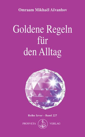 neues Buch – Aïvanhov, Omraam Mikhaël – Goldene Regeln für den Alltag | Omraam Mikhaël Aïvanhov | Taschenbuch | Izvor | 180 S. | Deutsch | 2007 | Prosveta Verlag GmbH | EAN 9783895150142