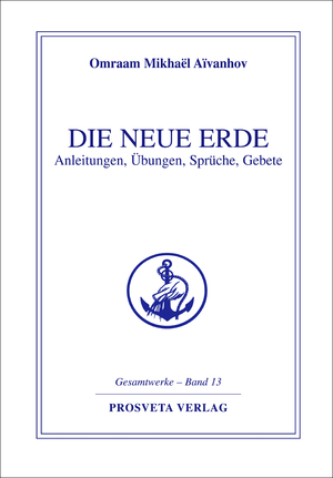 gebrauchtes Buch – Aïvanhov, Omraam Mikhaël – Die neue Erde - Anleitungen, Übungen, Sprüche, Gebete