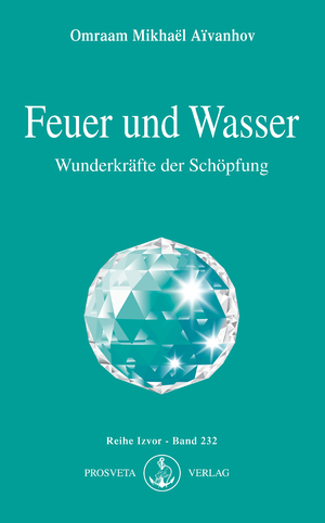 ISBN 9783895150777: Feuer und Wasser | Wunderkräfte der Schöpfung | Omraam Mikhael Aivanhov | Taschenbuch | Izvor | 192 S. | Deutsch | 2008 | Prosveta Deutschland | EAN 9783895150777