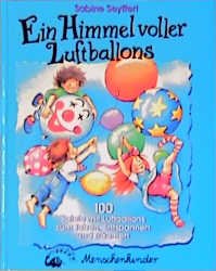 ISBN 9783895160455: Ein Himmel voller Luftballons - 1000 Spiele mit Luftballons zum Toben, Entspannen und Träumen