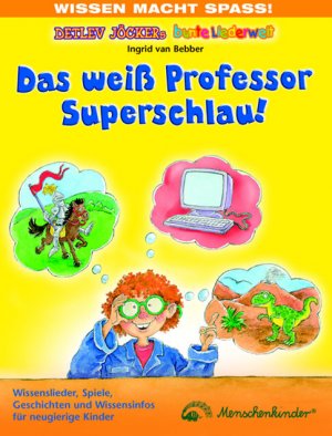 ISBN 9783895162237: Das weiß Professor Superschlau - Wissenslieder für neugierige Kinder