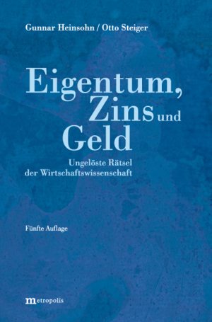 ISBN 9783895187216: Eigentum, Zins und Geld - Ungelöste Rätsel der Wirtschaftswissenschaft