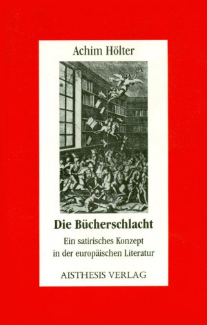 ISBN 9783895281150: Die Bücherschlacht - Ein satirisches Konzept in der europäischen Literatur