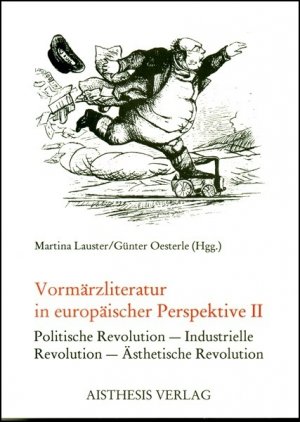 ISBN 9783895281716: Vormärzliteratur in europäischer Perspektive – Politische Revolution, Industrielle Revolution, ästethische Revolution