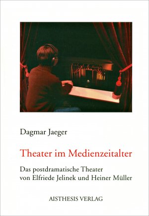 ISBN 9783895285875: Theater im Medienzeitalter - Das postdramatische Theater von Elfriede Jelinek und Heiner Müller