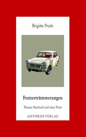 ISBN 9783895288784: Festzertrümmerungen - Thomas Bernhard und seine Preise