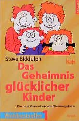 ISBN 9783895300004: Das Geheimnis glücklicher Kinder.(Paperback) Taschenbuch – 1. Januar 2000von Steve Biddulph (Autor)