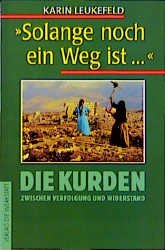 gebrauchtes Buch – Karin LEUKEFELD – Solange noch ein Weg ist . Die Kurden zwischen Verfolgung und Widerstand