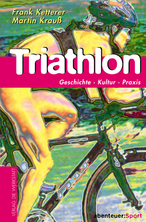 ISBN 9783895333149: Triathlon – Geschichte, Kultur, Praxis