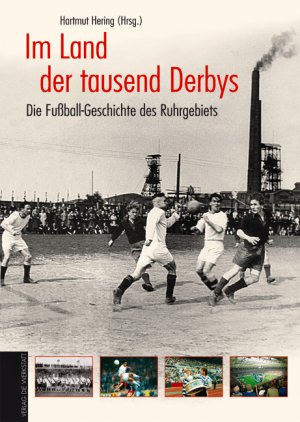 ISBN 9783895333729: Im Land der tausend Derbys. Die Fußball-Geschichte des Ruhrgebiets