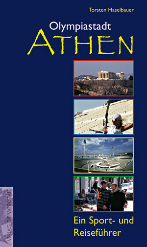 ISBN 9783895334313: Olympiastadt Athen. Ein Sport- und Reiseführer [Taschenbuch]