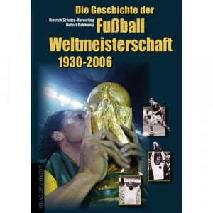 ISBN 9783895335136: Die Geschichte der Fußball-Weltmeisterschaften 1930 - 2006