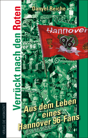 ISBN 9783895336010: Verrückt nach den Roten - Aus dem Leben eines Hannover 96-Fans