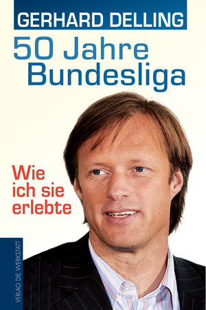 ISBN 9783895338878: 50 Jahre Bundesliga – Wie ich sie erlebte