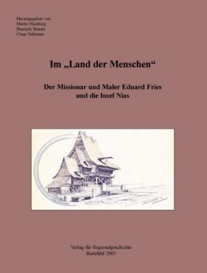 ISBN 9783895344930: Im »Land der Menschen« - Der Missionar und Maler Eduard Fries und die Insel Nias.