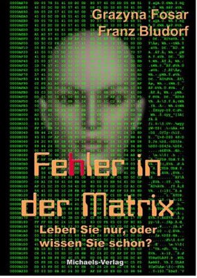 ISBN 9783895392368: Fehler in der Matrix: Leben Sie nur, oder wissen Sie schon? leben Sie nur, oder wissen Sie schon?