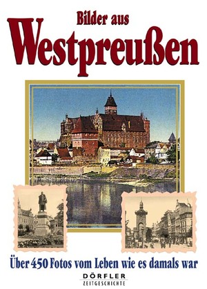 ISBN 9783895550386: Bilder aus Westpreussen - Über 300 Fotos vom Leben wie es damals war