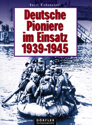 ISBN 9783895550409: Deutsche Pioniere im Einsatz 1939 - 1945. Eine Chronik in Bildern