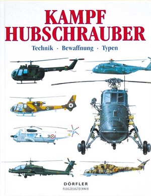 ISBN 9783895550614: Kampf-Hubschrauber : Technik, Bewaffnung, Typen. Dörfler Flugzeugtechnik