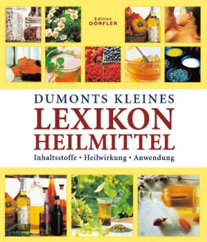 ISBN 9783895552038: Dumonts kleines Lexikon Heilmittel - Inhaltsstoffe, Heilwirkung, Anwendung