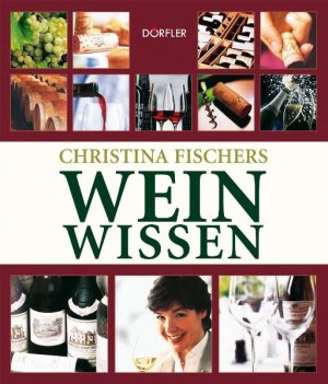 ISBN 9783895552090: Christina Fischers Weinwissen