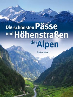 gebrauchtes Buch – Dieter Maier – Die schönsten Pässe und Höhenstrassen der Alpen