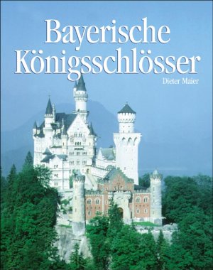 ISBN 9783895552649: Bayerische Königsschlösser