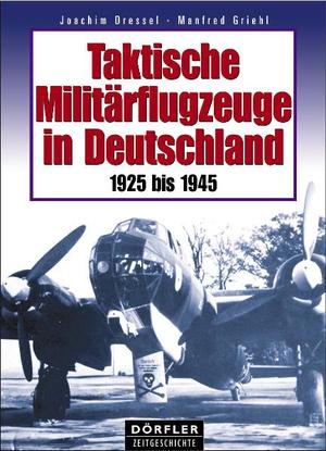 gebrauchtes Buch – Dressel, Joachim; Griehl – Taktische deutsche Militärflugzeuge 1925-1945