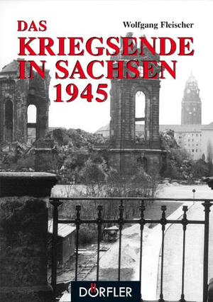 ISBN 9783895554438: Das Kriegsende in Sachsen